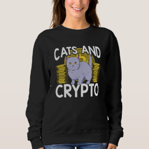 Cats And Crypto Cryptocurrency Blockchain Trader F Sweatshirt