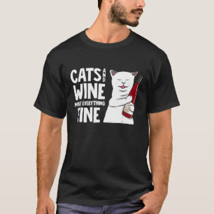 Cats And Wine Make Everything Fine Funny Wine Drin T-Shirt