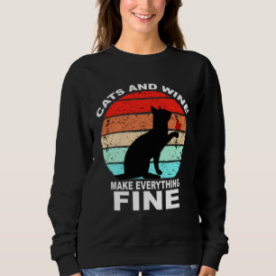 Cats And Wine Makes Everything Fine Cats Vino Wine Sweatshirt