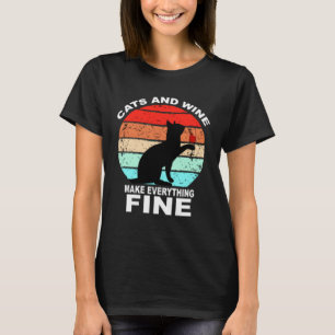 Cats And Wine Makes Everything Fine Cats Vino Wine T-Shirt