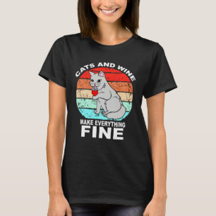 Cats And Wine Makes Everything Fine Cats Vino Wine T-Shirt