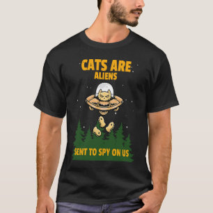 Cats Are Aliens Sent To Spy On Us Flying Saucer In T-Shirt