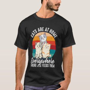 Cats are at home everywhere T-Shirt