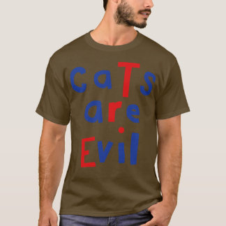 Cats Are Evil Funny Quote T-Shirt