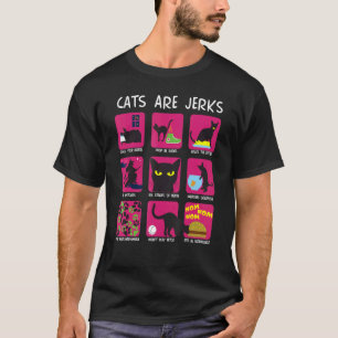 Cats Are Jerks  Cats Kitty  Owner T-Shirt