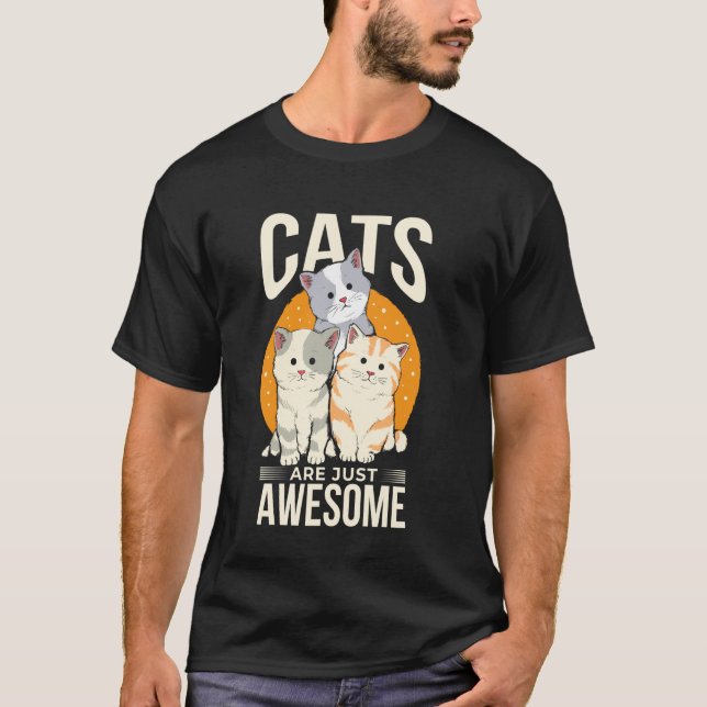 Cats Are Just Awesome T-Shirt (Front)