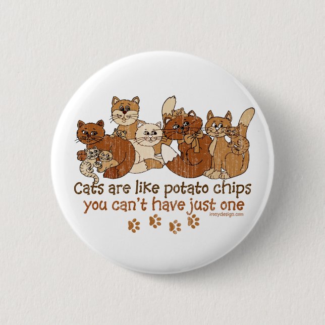 Cats are like potato chips 6 cm round badge (Front)