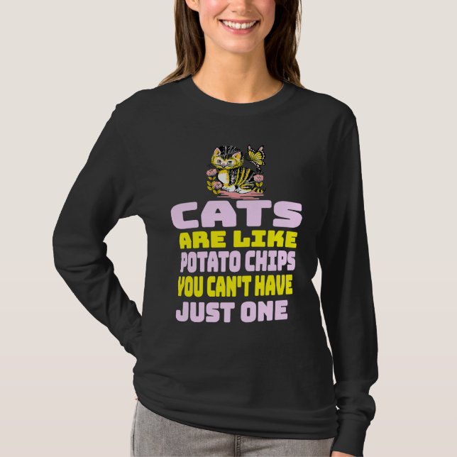 Cats Are Like Potato Chips  Cat T-Shirt (Front)