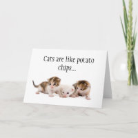 Cats Are Like Potato Chips Funny Birthday Card