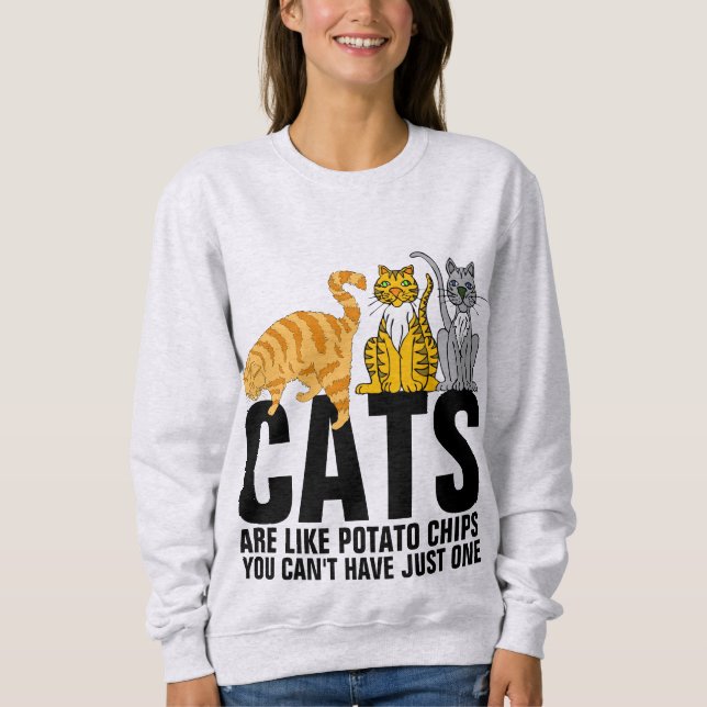 CATS ARE LIKE POTATO CHIPS FUNNY cat T-SHIRTS (Front)