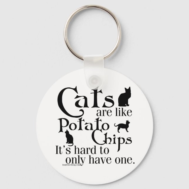 Cats are like potato chips... key ring (Front)