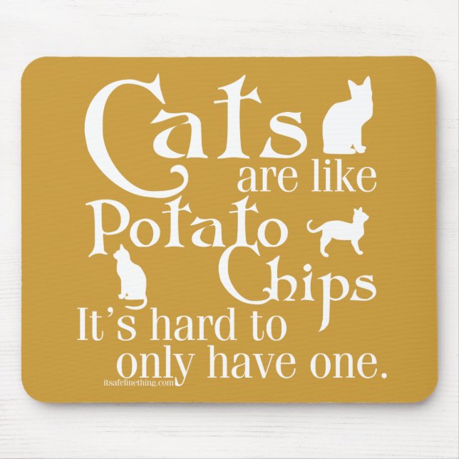 Cats are like potato chips... mouse pad (Front)