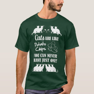 Cats Are Like Potato Chips T-Shirt