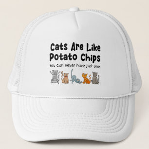 Cats Are Like Potato Chips You Can Never Have Trucker Hat