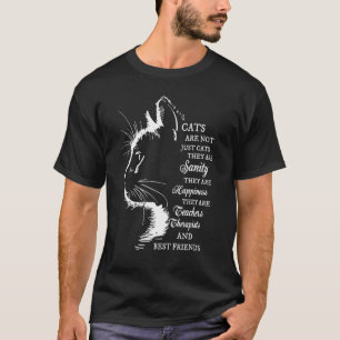 Cats Are Not Just Cats They Are Sanity They Are Ha T-Shirt