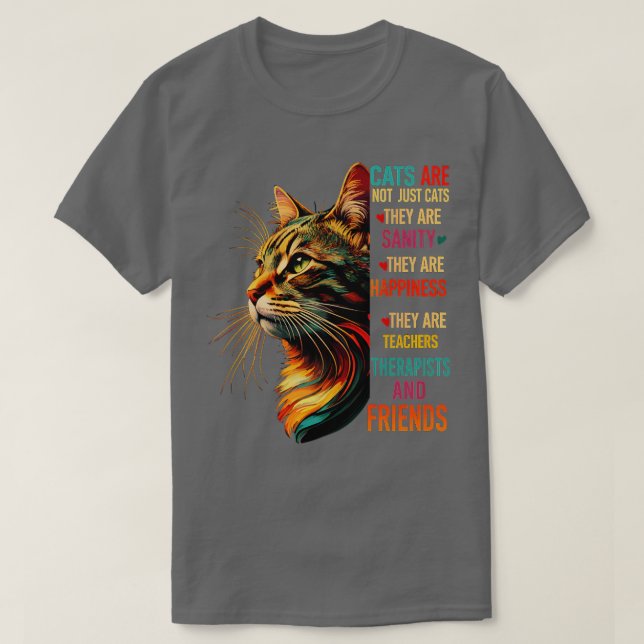 Cats Are Not Just Cats They Are Sanity They Are Ha T-Shirt (Design Front)