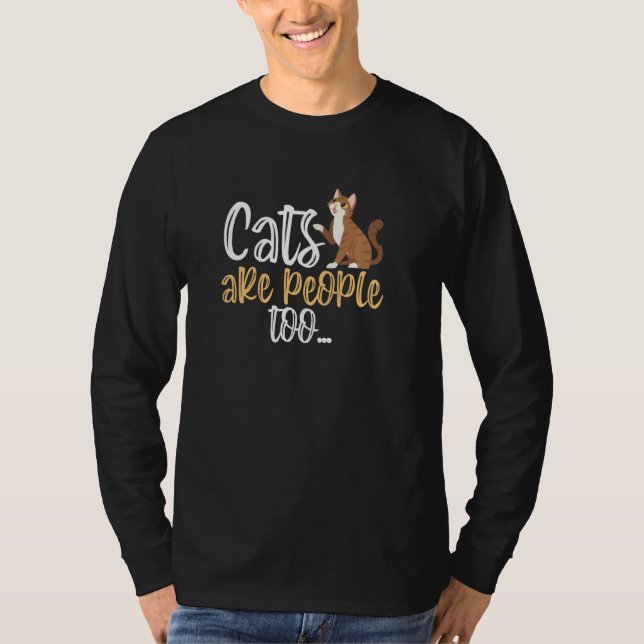 Cats Are People Too T-Shirt (Front)