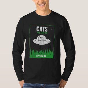 Cats Are Sent To Spy On Us Ufo T-Shirt