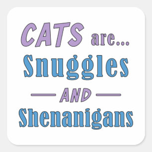 Cats are Snuggles and Shenanigans    Square Sticker