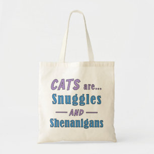 Cats are Snuggles and Shenanigans   Tote Bag