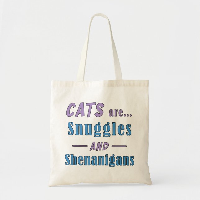 Cats are Snuggles and Shenanigans   Tote Bag (Front)