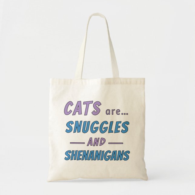 Cats are Snuggles and Shenanigans Tote Bag (Front)