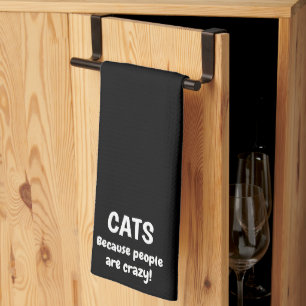 Cats Because People Are Crazy Funny Cat Quote Tea Towel