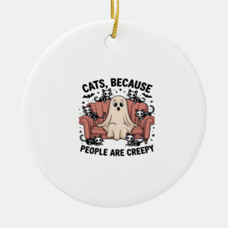 Cats Because People Are Creepy Funny Ghost Hallowe Ceramic Tree Decoration