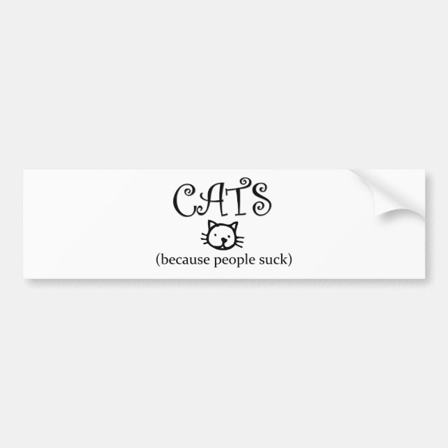 Cats, because people suck bumper sticker (Front)