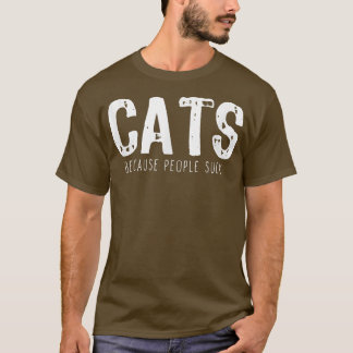 Cats Because People Suck Funny Lover Gift Christma T-Shirt