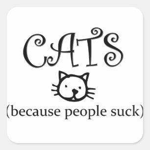 Cats, because people suck square sticker