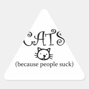 Cats, because people suck triangle sticker