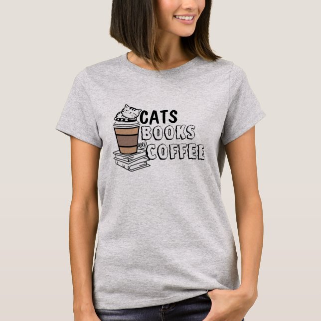 Cats Books Coffee Shirt - Quirky Cat Lover Tee! (Front)