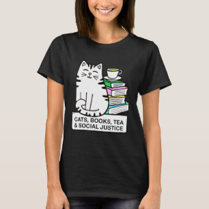 Cats Books Tea And Social Justice T-Shirt