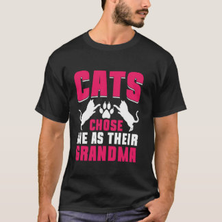 Cats Chose Me as Their Grandma Cat Grandma T-Shirt