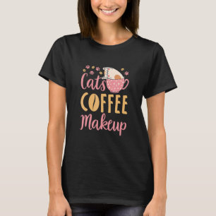 Cats Coffee Makeup Cat Cosmetics T-Shirt