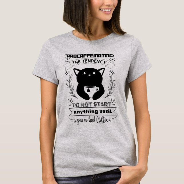 cats coffee quote  T-Shirt (Front)