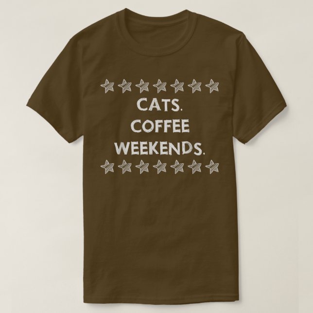 Cats Coffee Weekend  Funny Sarcasm  T-Shirt (Design Front)