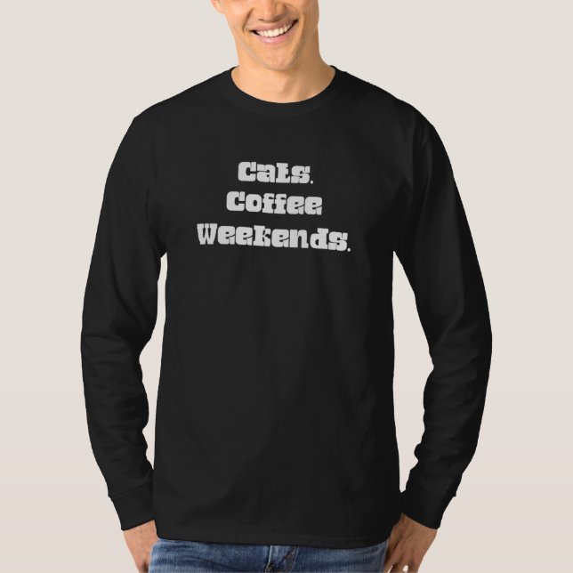Cats Coffee Weekend  Humour Graphic T-Shirt (Front)
