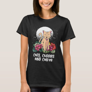 Cats Cuddles and Coffee Cat  Coffee  Kitten T-Shirt