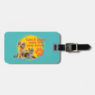 Cats & Dogs Make Life Paw-some! Luggage Tag