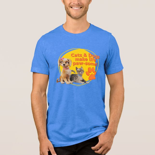 Cats & Dogs Make Life Paw-some! Tri-Blend Shirt (Front)