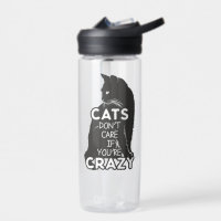 Cats Don't Care if You're Crazy CamelBak Eddy