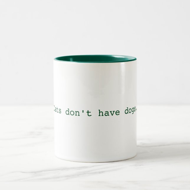 Cats don't have dogs Mug (Center)