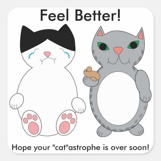 Cats Feel Better Encouragement Custom Square Sticker (Front)