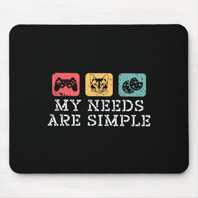Cats Gaming And Cookies My Needs Are Simple Funny  Mouse Pad (Front)