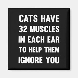 Cats have 32 muscles in each ear... Funny Cats Magnet