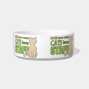 CATS HAVE STAFF custom pet bowl