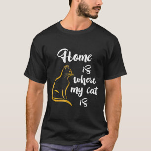 Cats Home Is Where My Cat Is Cat Mom And Dad T-Shirt