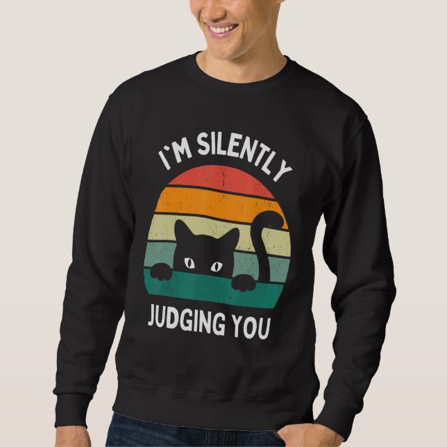 Cats  I'm Silently Judging You Black Cat Sweatshirt (Front)